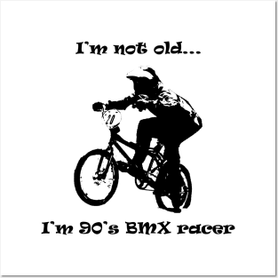 i'm not old i'm 90's bmx rider Posters and Art